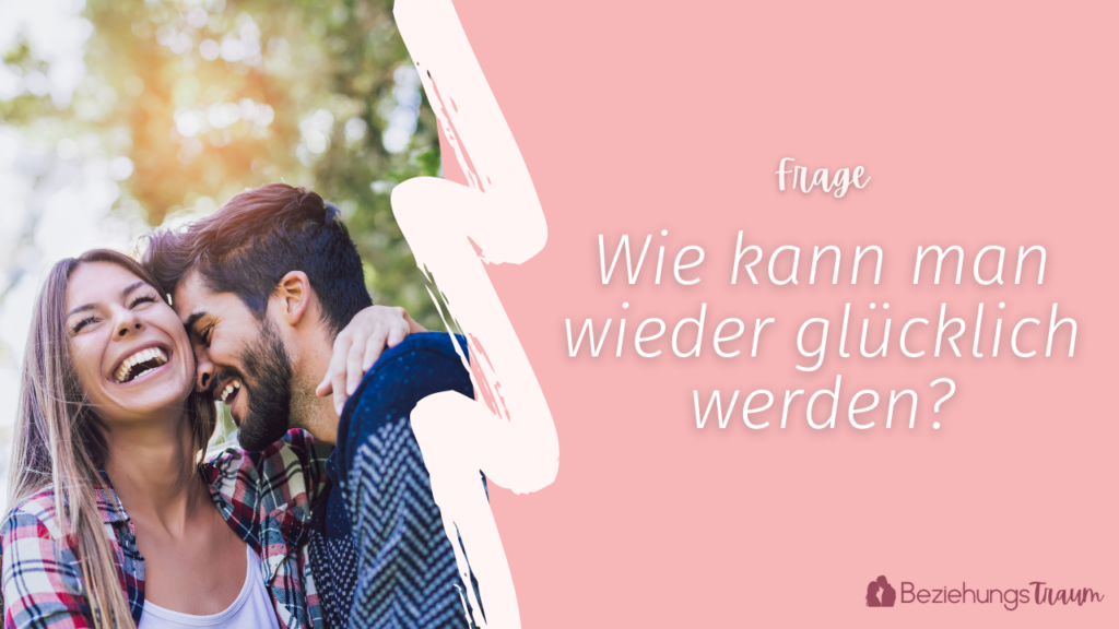 Unglücklich in Beziehung - Wieder glücklich werden